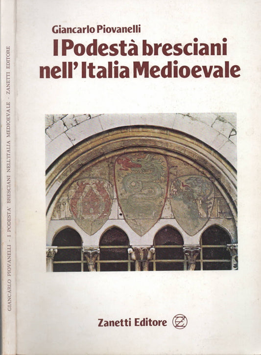 I Podestà Bresciani Nell’Italia Medioevale di Giancarlo Piovanelli