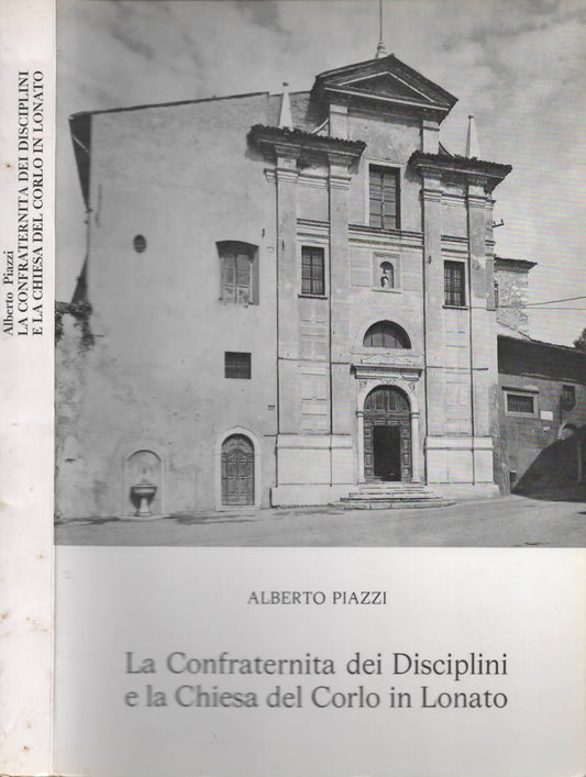 La confraternita dei disciplini e la chiesa del Corlo in Lonato di Alberto Piazzi