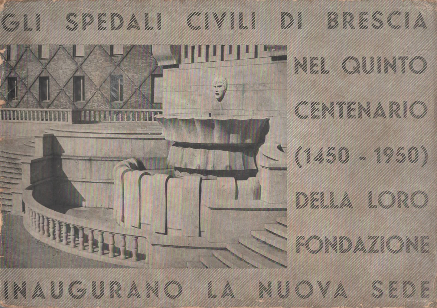 Gli Spedali Civili nel V centenario (1450-1950) della loro fondazione inaugurano la Nuova sede