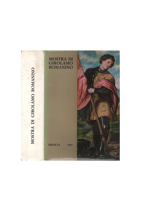 Mostra Di Girolamo Romanino - Catalogo Della Mostra Tenutasi A Brescia