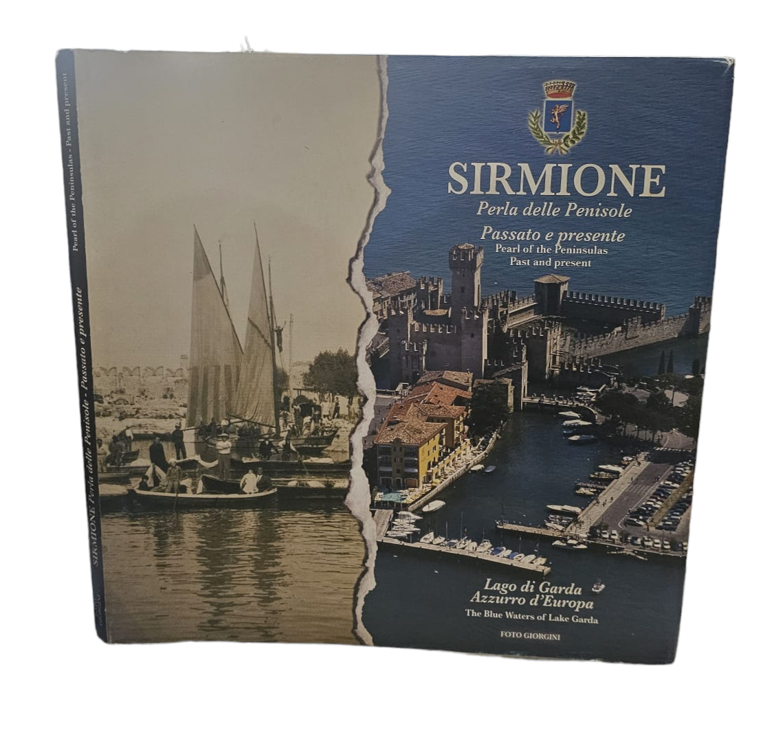 Sirmione Perla Delle Penisole. Tra Passato E Presente. Pearl Of The Peninsulas. Past And Present. Lago Di Garda, Azzurro D’europa. The Blue Waters Of Lake Garda *