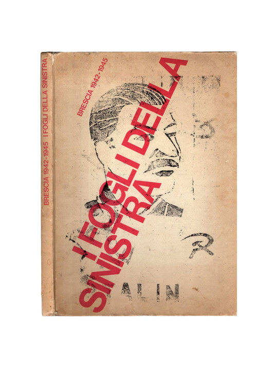 I fogli della sinistra contributo alla storia della stampa della Resistenza Brescia 1942-1945