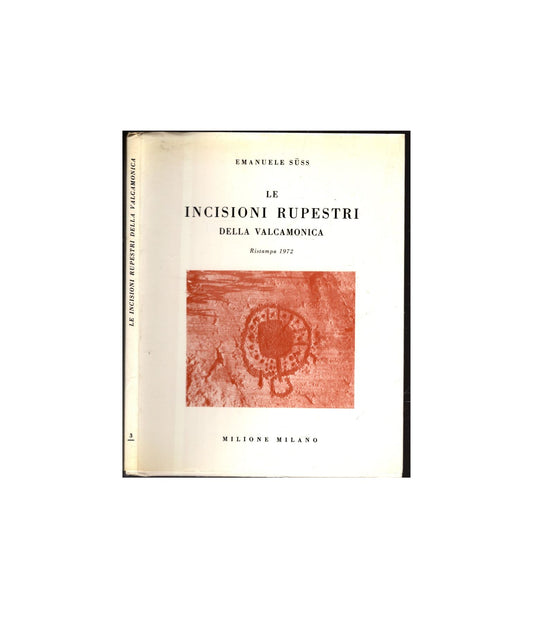 Le incisioni rupestri della Valcamonica ristampa del 1972 di E. Suss