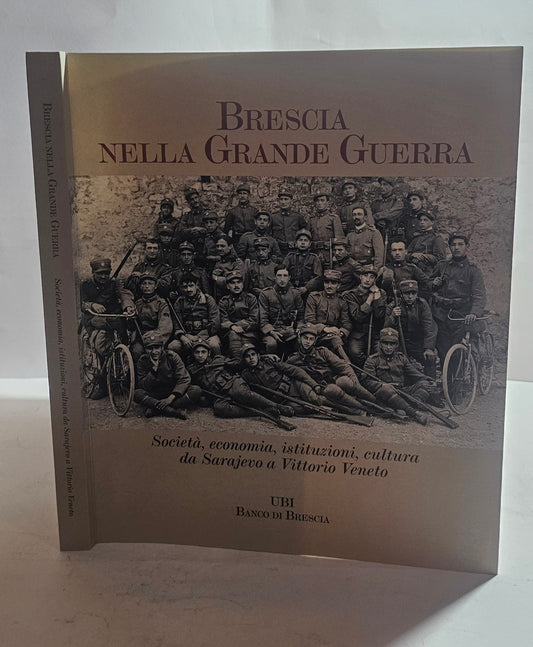 Brescia nella Grande Guerra – Società economia istituzioni cultura | UBI Brescia