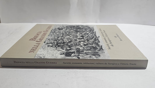 Brescia nella Grande Guerra – Società economia istituzioni cultura | UBI Brescia