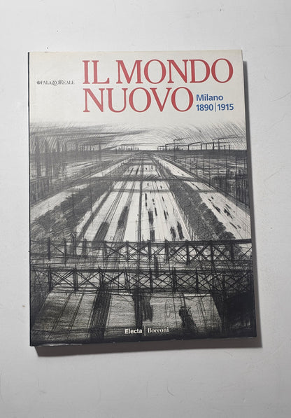 Il Mondo Nuovo Milano 1890 1915 catalogo Palazzo Reale iolibrocarmine