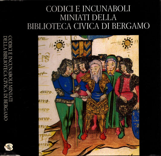 CODICI E INCUNABOLI MINIATI DELLA BIBLIOTECA CIVICA DI BERGAMO**