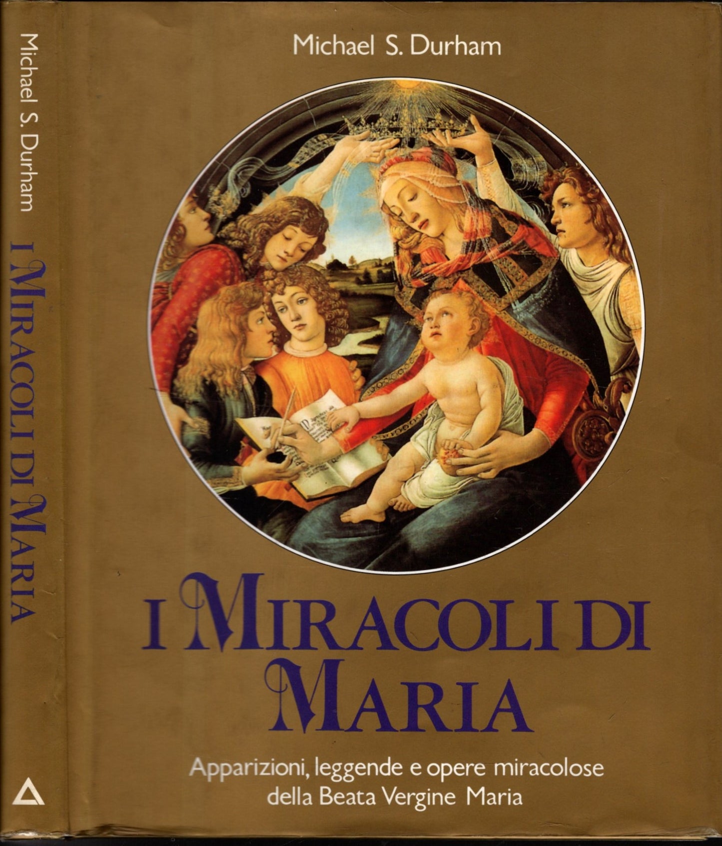 I miracoli di Maria. Apparizioni, leggende e opere miracolose della Beata Vergine Maria