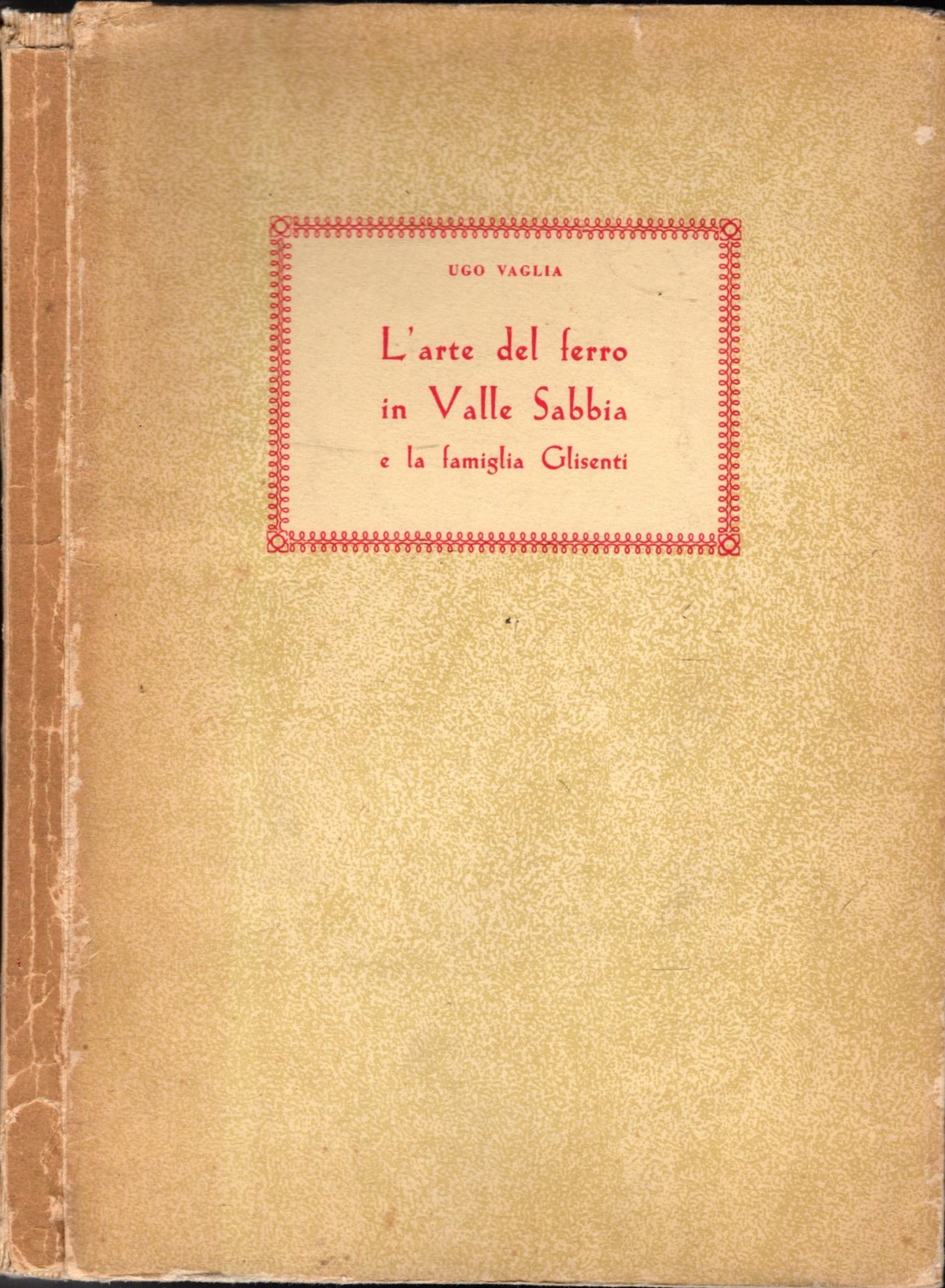 L'ARTE DEL FERRO IN VALLE SABBIA E LA FAMIGLIA GLISENTI