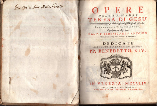 Opere della S. Madre Teresa di Gesù. Nuovamente tradotte e alla integrità degli originali restituite. Con una nuova vita della Santa copiosamente descritta dal P. F. Federico di S. Antonio