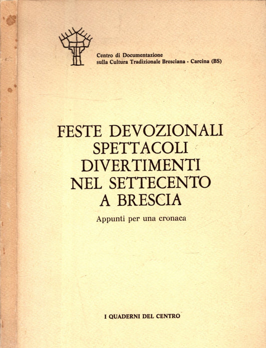 FESTE DEVOZIONALI SPETTACOLI DIVERTIMENTI NEL SETTECENTO A BRESCIA APPUNTI PER UNA CRONACA