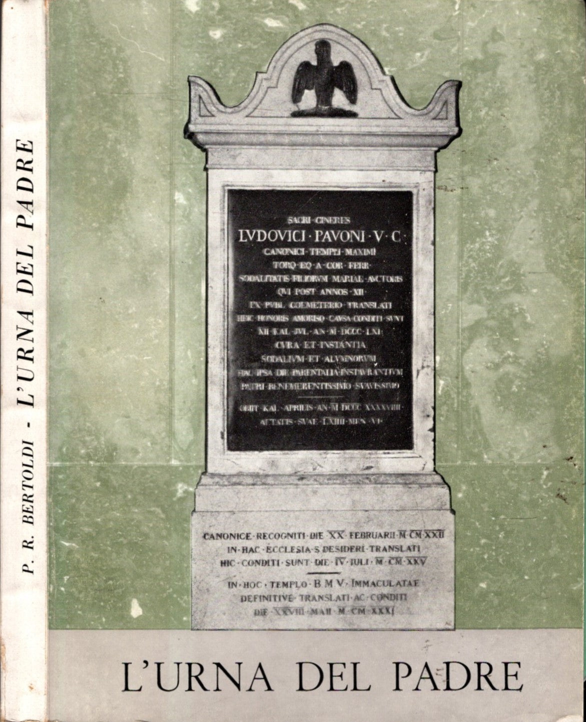 L'URNA DEL PADRE - TUMULAZIONI, RIESUMAZIONI E TRASLAZIONI DEI RESTI MORTALI DEL VEN. L. PAVONI