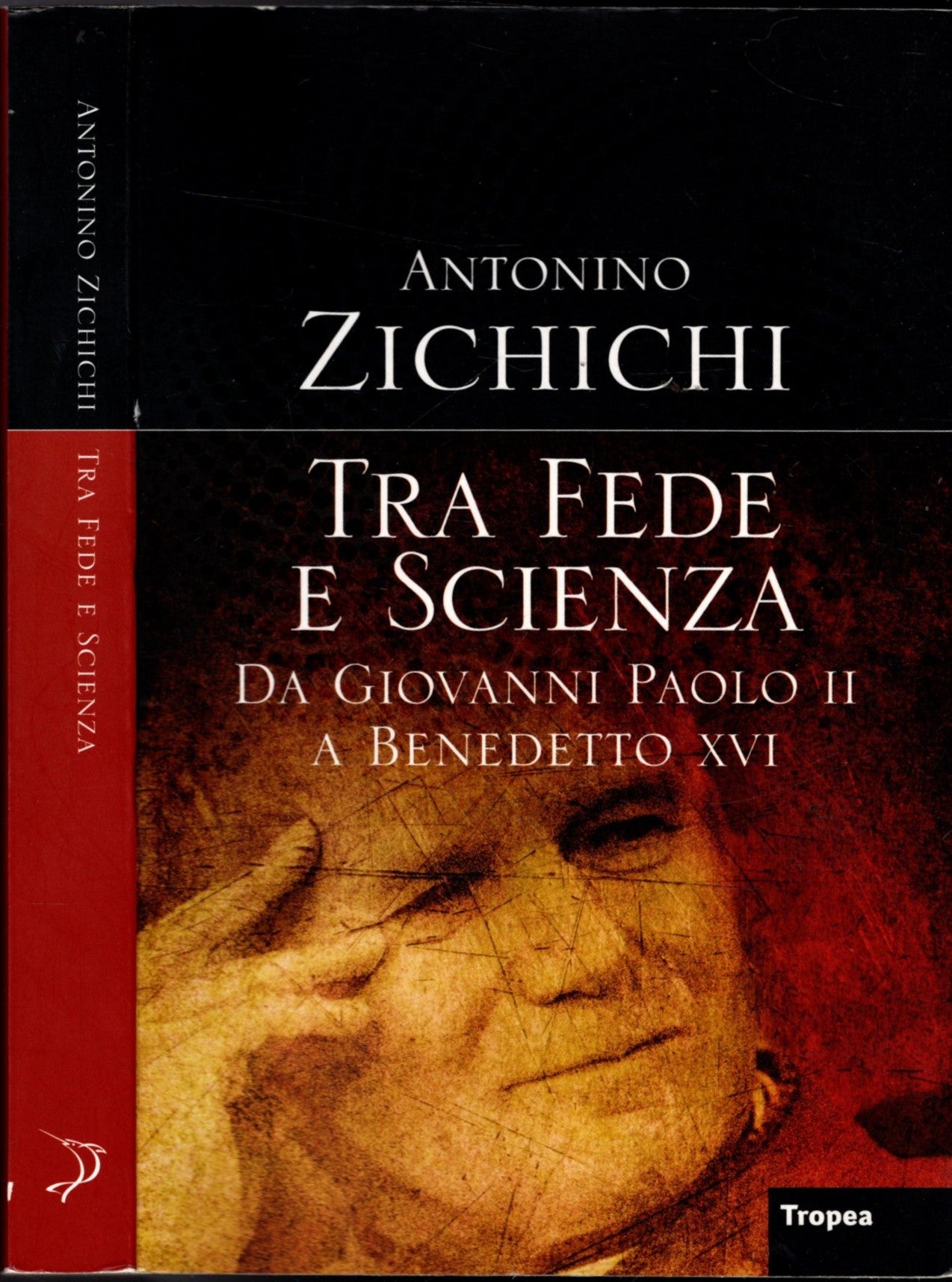 Tra fede e scienza. Da Giovanni Paolo II a Benedetto XVI - ANTONIO ZICHICHI