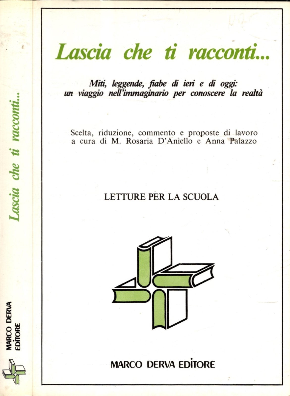 LASCIA CHE TI RACCONTI... Miti leggende fiabe di ieri e di oggi un viaggio nell'immaginario per conoscere la realtà