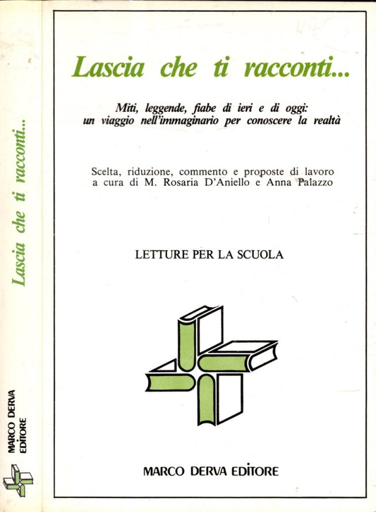 LASCIA CHE TI RACCONTI... Miti leggende fiabe di ieri e di oggi un viaggio nell'immaginario per conoscere la realtà