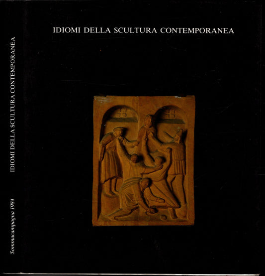 Idiomi della scultura contemporanea (2). Catalogo della mostra. Ediz. illustrata