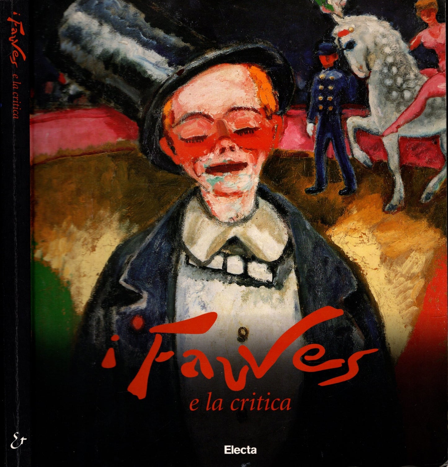 I fauves e la critica. Uno scandalo annunciato. Matisse, Derain, Vlaminck, Braque, Van Dongen, Marquet, Dufy, Camoin, Friesz, Manguin, Puy, Valtat. Ediz. illustrata