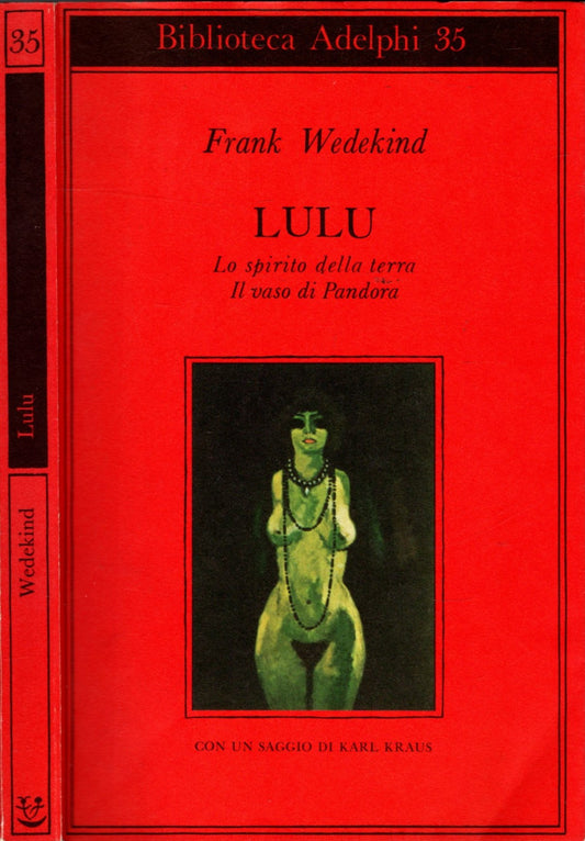 Lulù-Lo spirito della terra-Il vaso di Pandora -  FRANK WEDEKIND