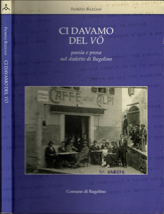 CI DAVAMO DEL VO - POESIA E PROSA NEL DIALETTO DI BAGOLINO