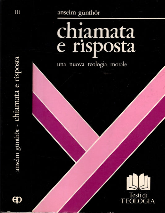 Chiamata e risposta. Una nuova teologia morale. Morale speciale: le relazioni verso il prossimo (Vol. 3)