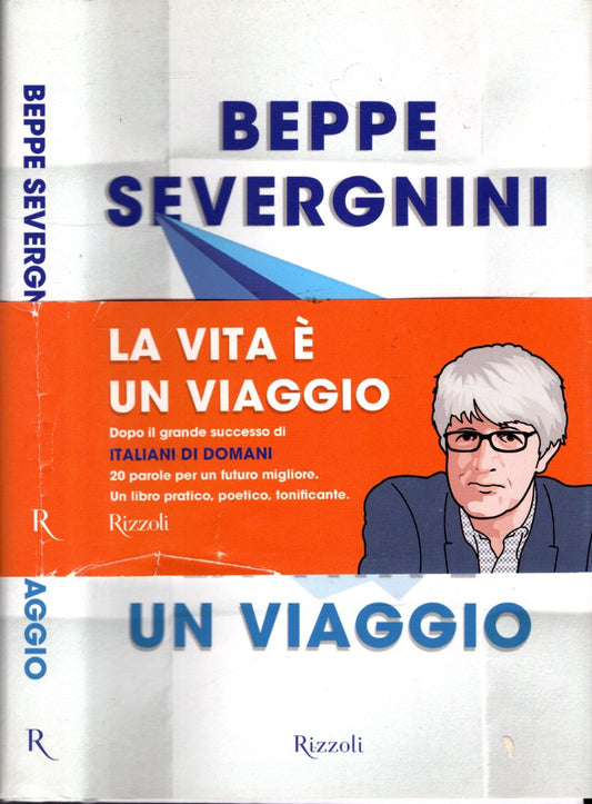 La vita è un viaggio  - Severgnini, Beppe