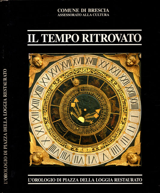 IL TEMPO RITROVATO - L'OROLOGIO DI PIAZZA DELLA LOGGIA RESTAURATO**