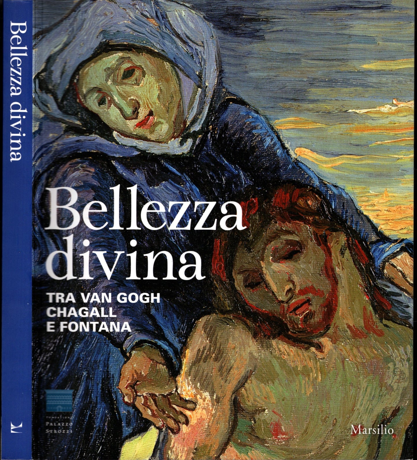 Bellezza divina. Tra Van Gogh, Chagall e Fontana. Catalogo della mostra (Firenze, 24 settembre 2015-24 gennaio 2016). Ediz. illustrata