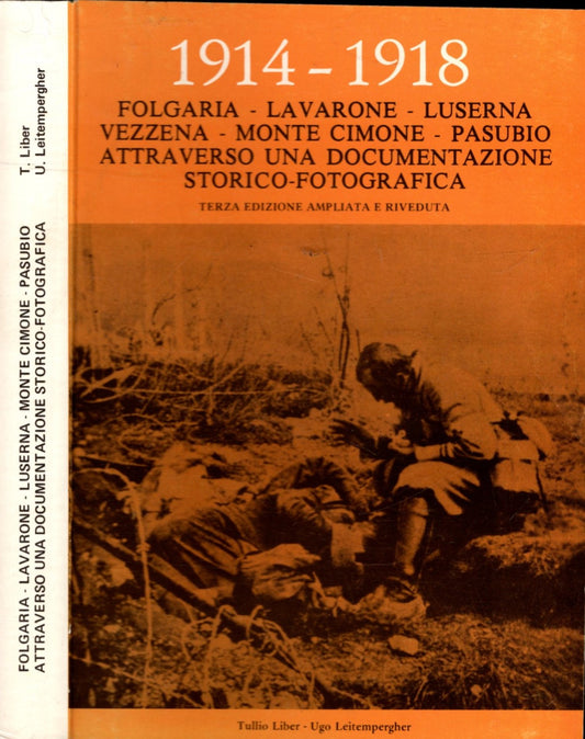1914-1918: Folgaria Lavarone Luserna Vezzena Pasubio Monte Cimone Altopiano di Asiago: attraverso una documentazione storico-fotografica