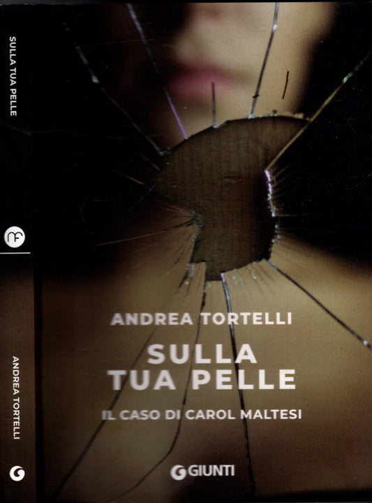 Sulla tua pelle. Il caso di Carol Maltesi - Tortelli, Andrea