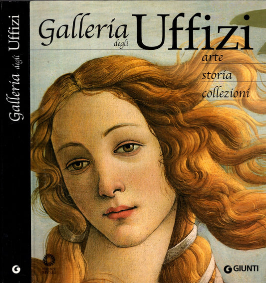 Galleria degli Uffizi. Arte, storia, collezioni