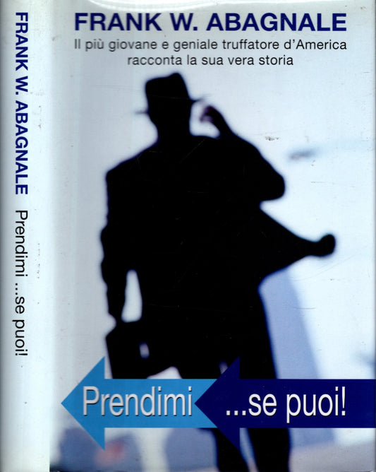 PRENDIMI... SE PUOI! - FRANK W. ABAGNALE