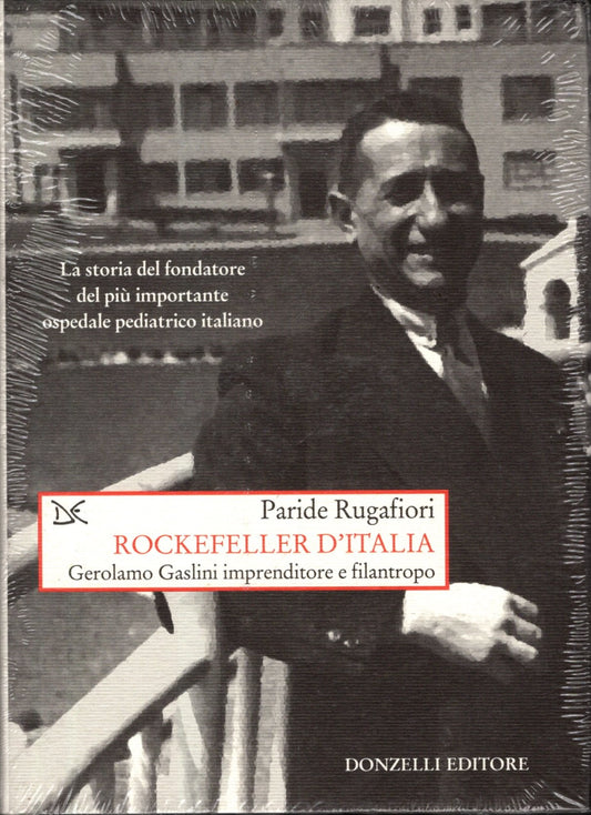 Rockefeller d'Italia. Gerolamo Gaslini imprenditore e filantropo