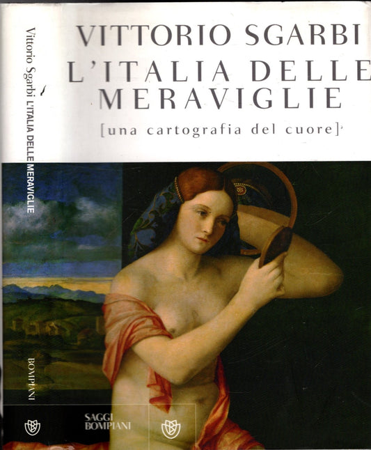 L'Italia delle meraviglie. Una cartografia del cuore - VITTORIO SGARBI