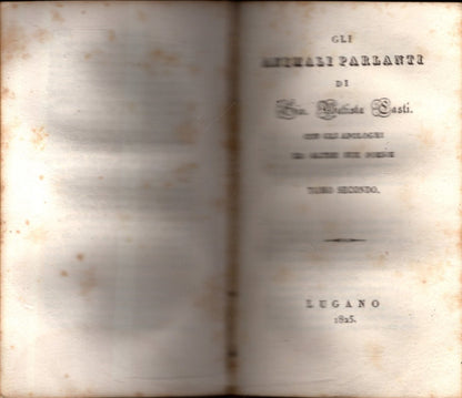 GLI ANIMALI PARLANTI DI GIO. BATISTA CASTI CON GLI APOLOGHI ED ALTRE SUE POESIE