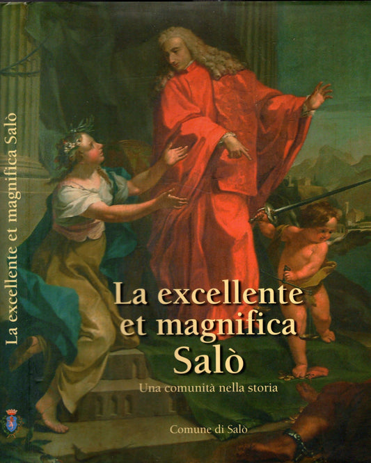 LA EXCELLENTE ET MAGNIFICA SALO' UNA COMUNITA' NELLA STORIA