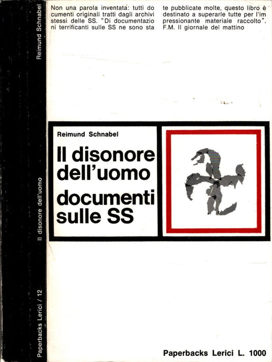 IL DISONORE DELL'UOMO DOCUMENTI SULLE SS - SCHNABEL R.