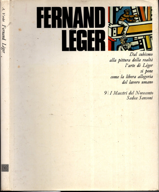 FERNAND LEGER DAL CUBISMO ALLA PITTURA DELLA REALTA' SI PONE COME LIBERA ALLEGORIA DEL LAVORO UMANO**