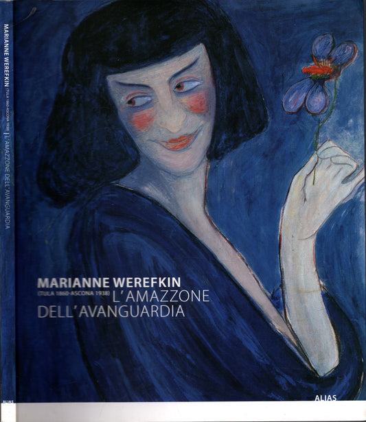 Marianne Werefkin (Tula 1860-Ascona 1938). L'amazzone dell'avanguardia. Catalogo della mostra (Roma, 25 novembre 2009-14 febbraio 2010)