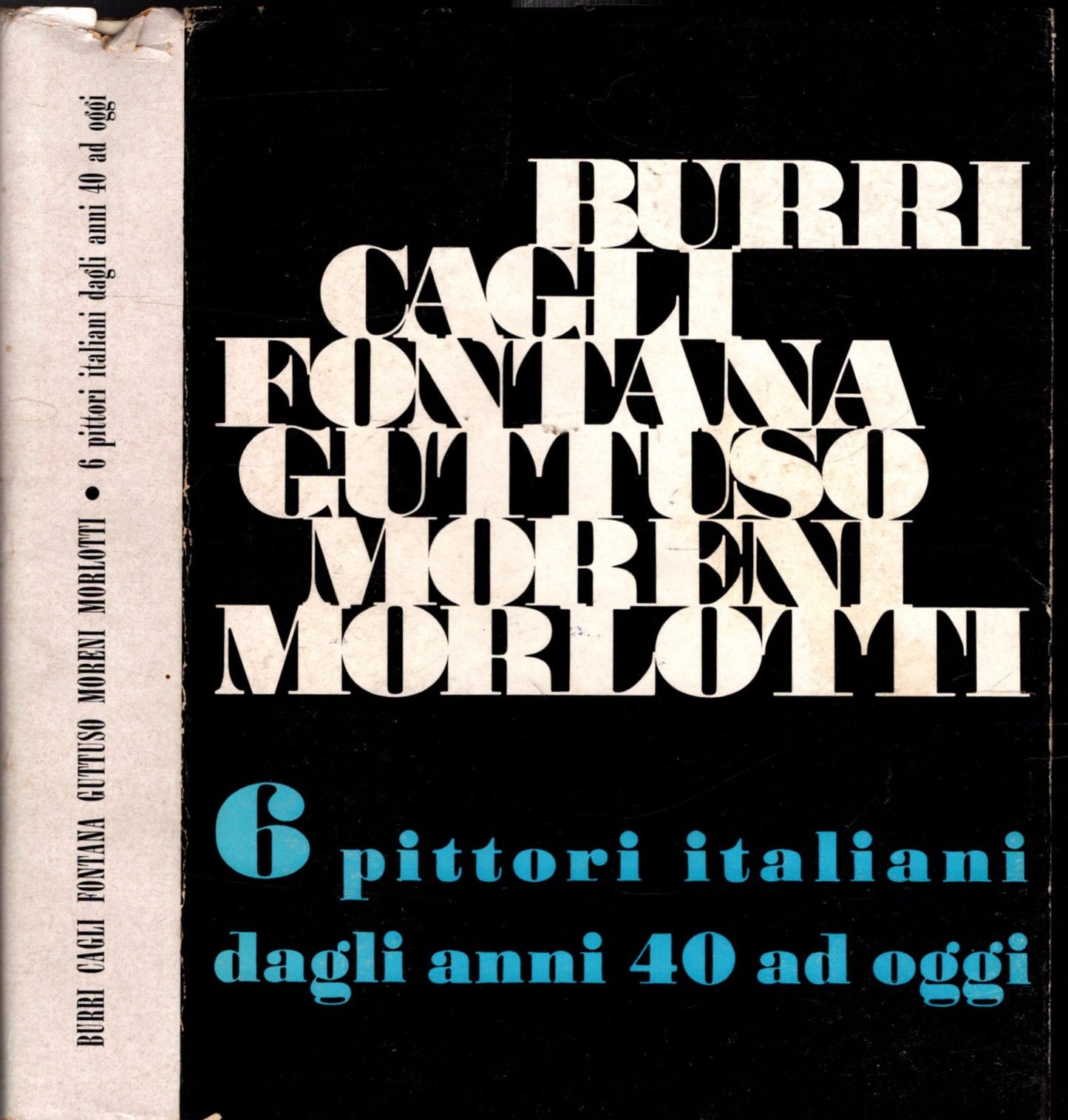 BURRI CAGLI FONTANA GUTTUSO MORENI MORLOTTI SEI PITTORI ITALIANI DAGLI ANNI QUARANTA AD OGGI