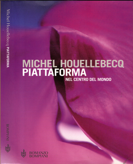 Piattaforma. Nel centro del mondo - Houellebecq, Michel