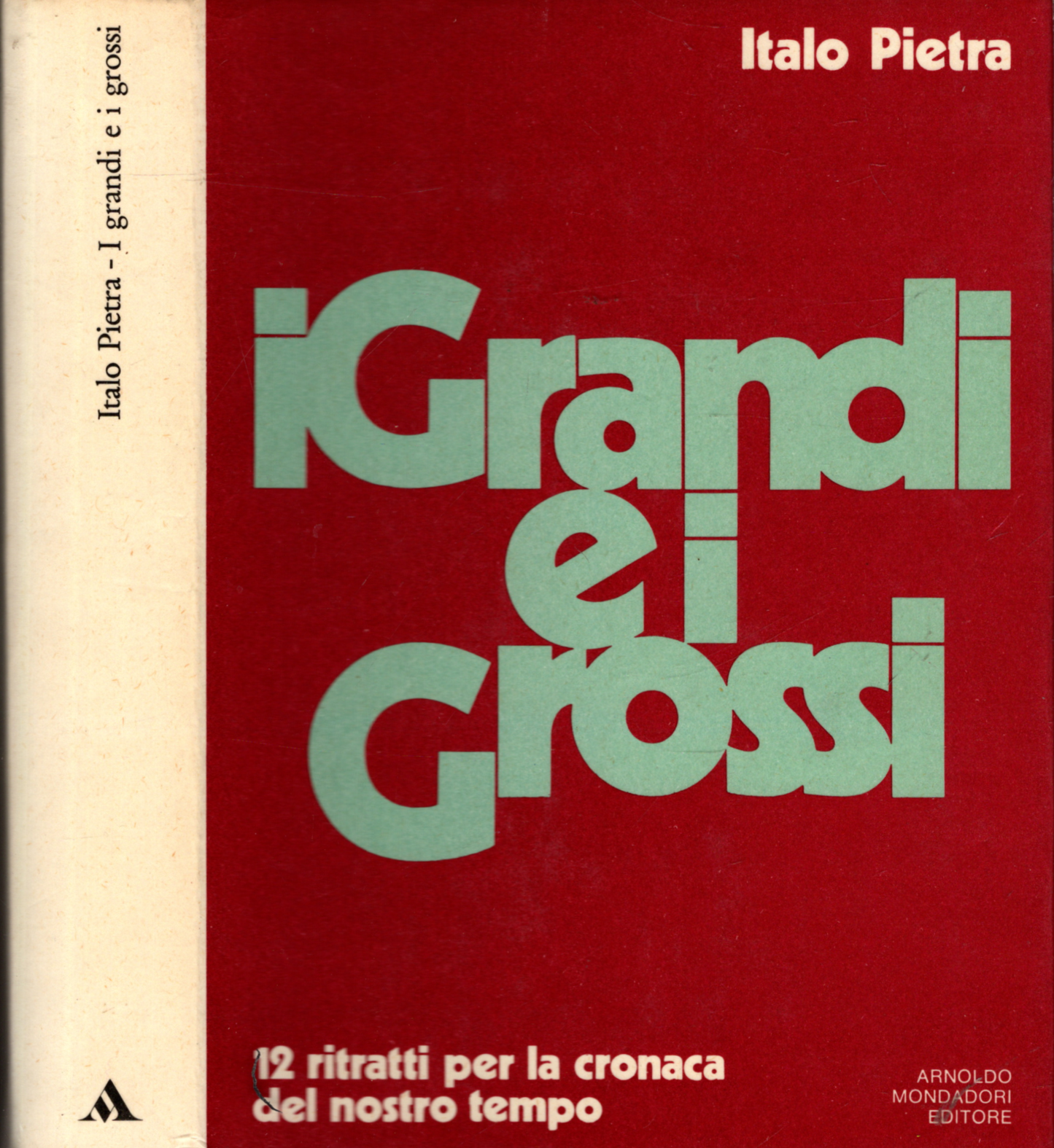 I GRANDI E I GROSSI - 12 RITRATTI PER LA CRONACA DEL NOSTRO TEMPO