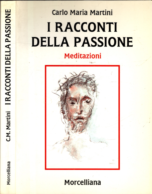 I racconti della passione. Meditazioni - CARLO MARIA MARTINI