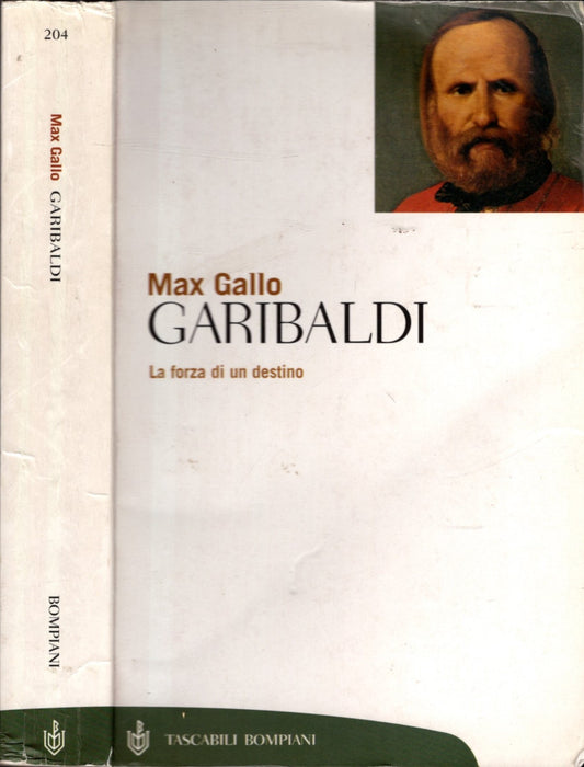 GARIBALDI LA FORZA DI UN DESTINO - MAX GALLO