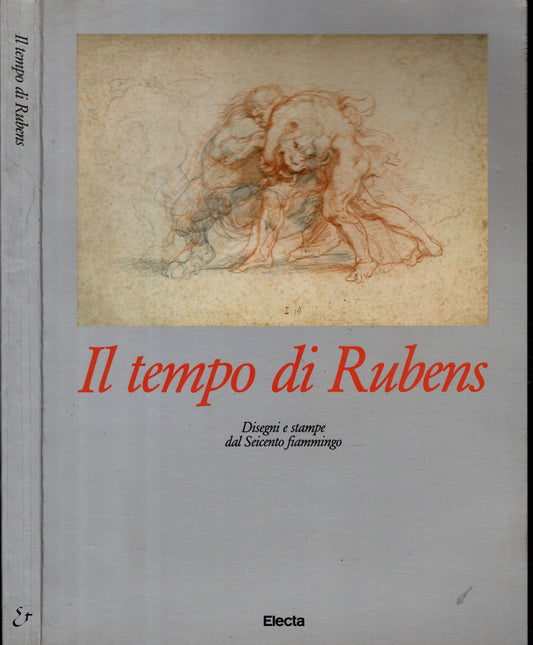 Il tempo di Rubens. Disegni e stampe dal Seicento Fiammingo.