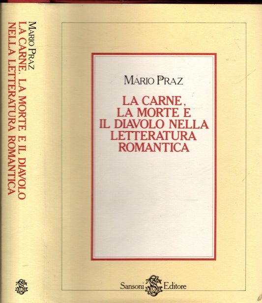 La carne la morte e il diavolo nella letteratura romantica - MARIO PRAZ