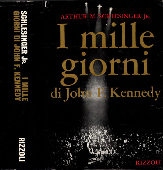 I MILLE GIORNI DI JOHN F. KENNEDY - arthur m. schlesinger jr.