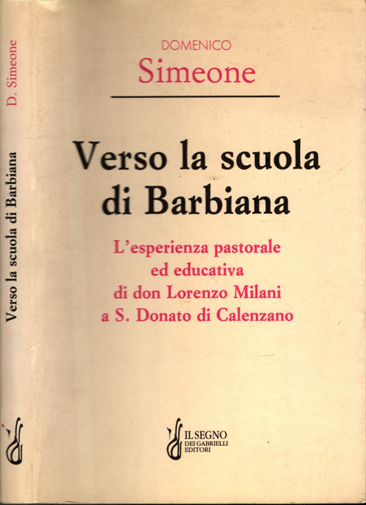 Verso la Scuola di Barbiana. L'esperienza pastorale ed educativa di don Lorenzo Milani a S. Donato di Calenzano