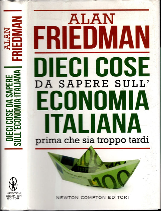 Dieci cose da sapere sull'economia italiana prima che sia troppo tardi - ALAN FRIEDMAN