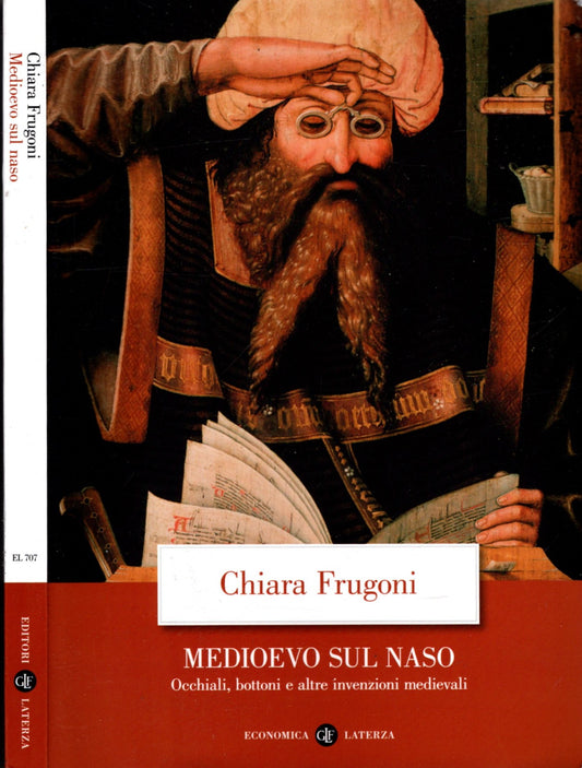 Medioevo sul naso : occhiali, bottoni e altre invenzioni medievali - CHIARA FRUGONI