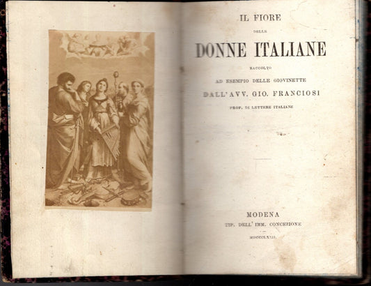 Il Fiore Delle Donne Italiane Raccolto Ad Esempio Delle Giovinette. - Franciosi Giovanni. - Tip. Dell'Imm.Concezione, - 1872